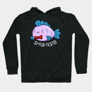 Sofishticated Cute Sophisticated Fish Pun Hoodie